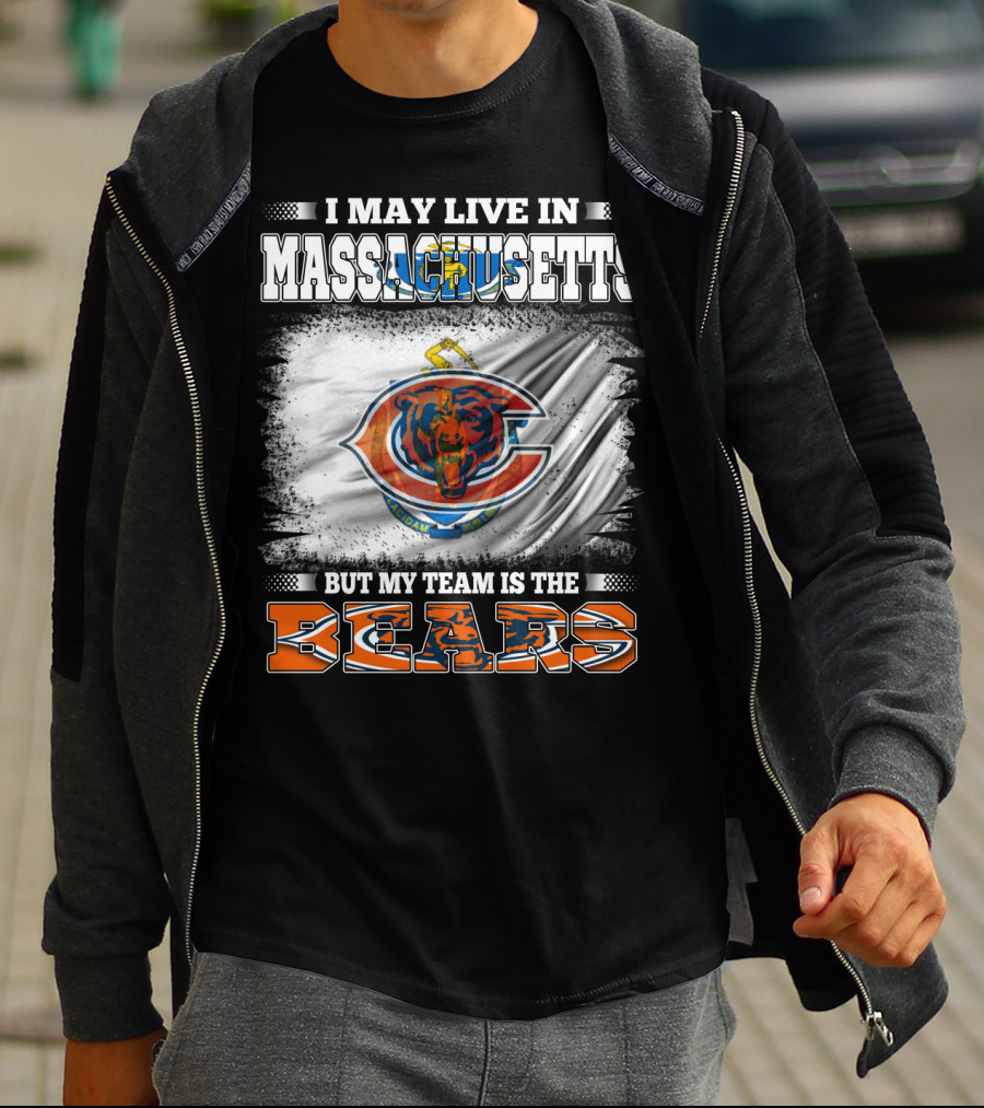 I May Live In Massachusetts But My Team Is The Chicago Bears T-Shirt