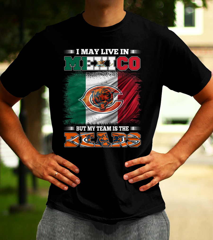 I May Live In Mexico But My Team Is The Chicago Bears Flag T-Shirt