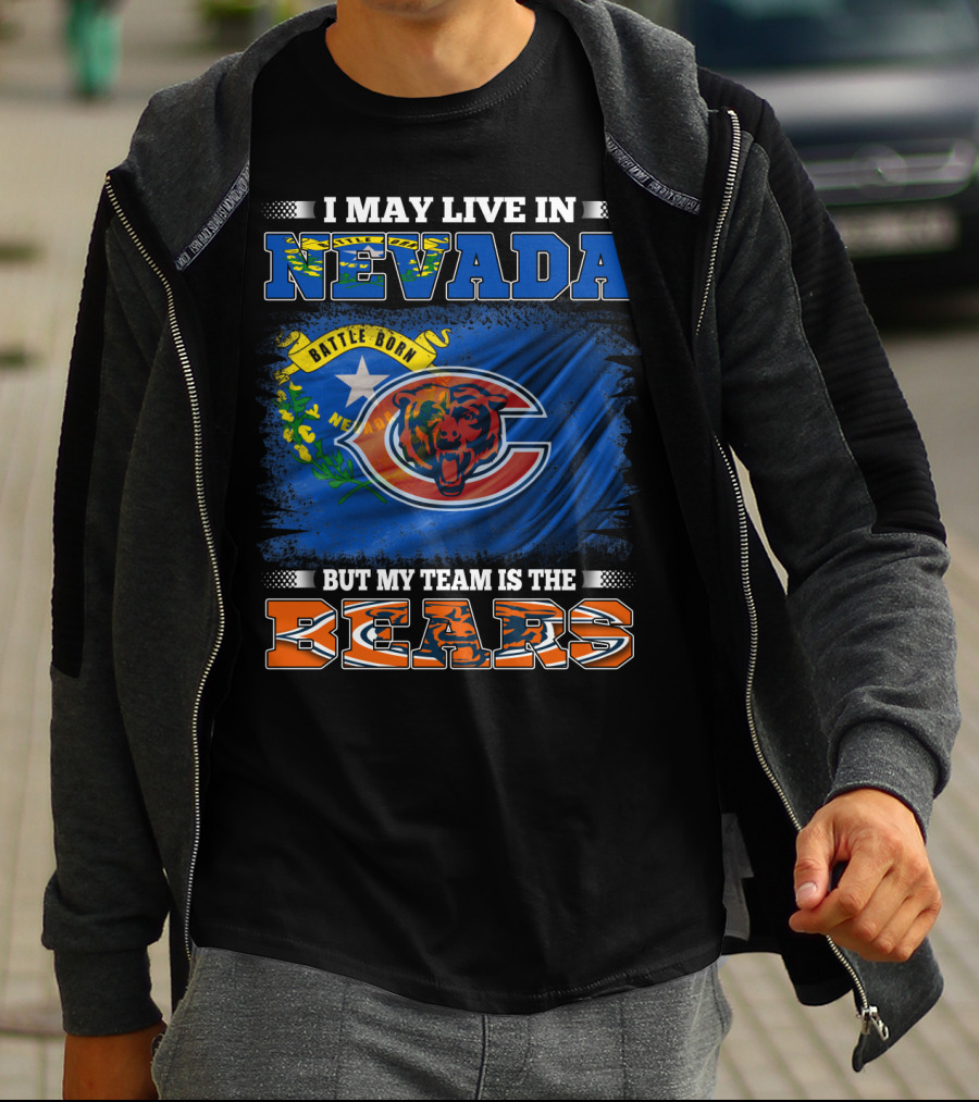 I May Live In Nevada Battle Born But My Team Is The Bears T-Shirt