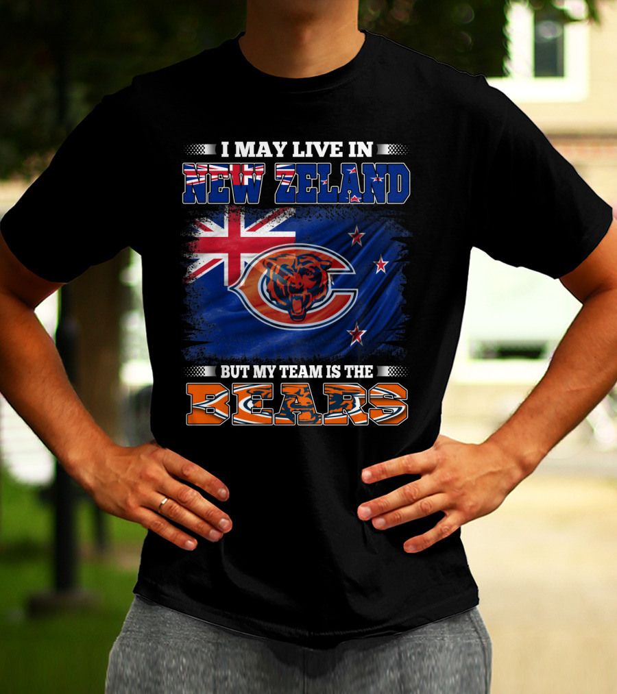 I May Live In New Zeland But My Team Is The Bears New Zealand Flag Bears T-Shirt