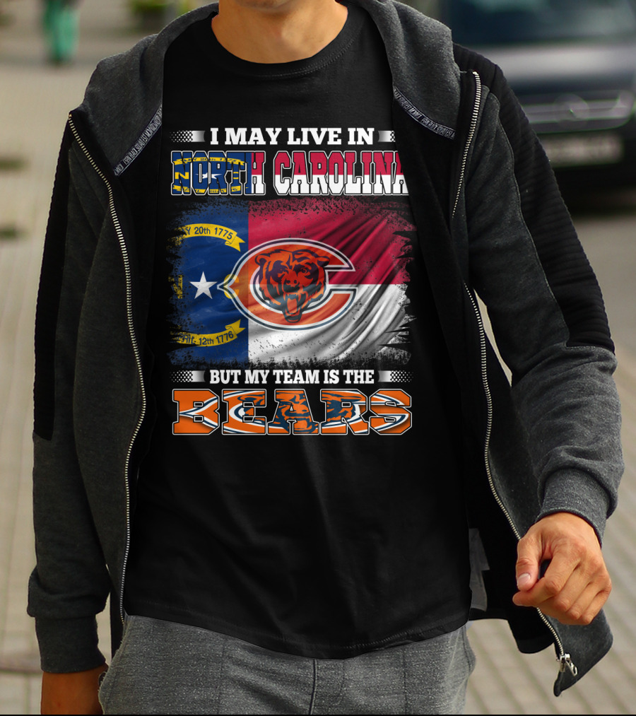 I May Live In North Carolina But My Team Is The Bears Flag T-Shirt