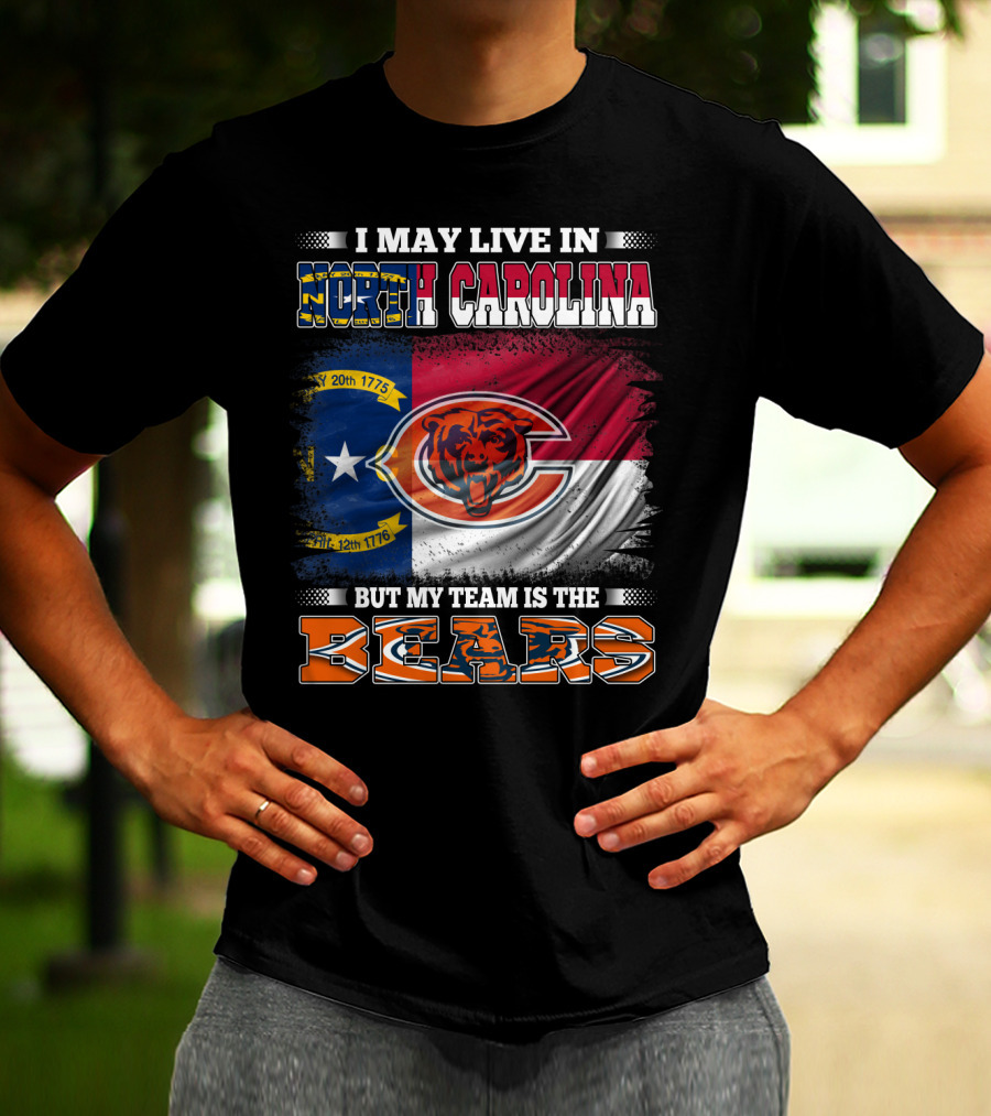 I May Live In North Carolina But My Team Is The Bears Flag T-Shirt