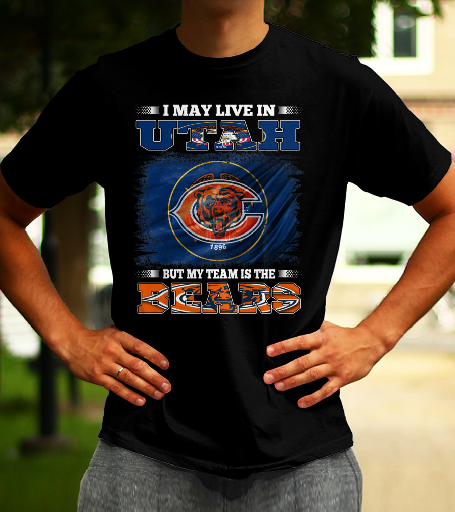 I May Live In Utah But My Team Is The Bears 1896 T-Shirt