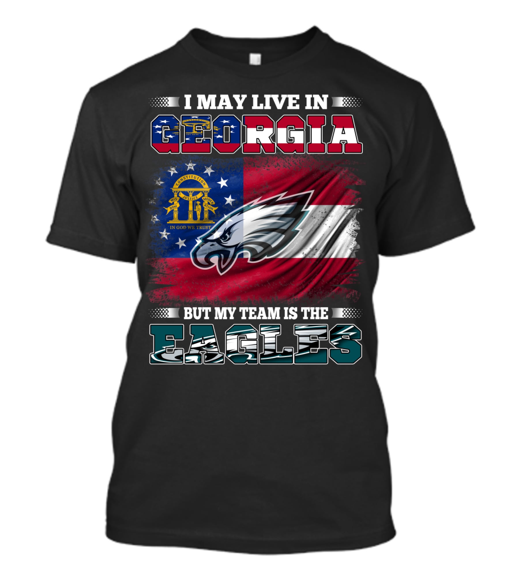 I May Live In Georgia But My Team Is The Eagles T-Shirt