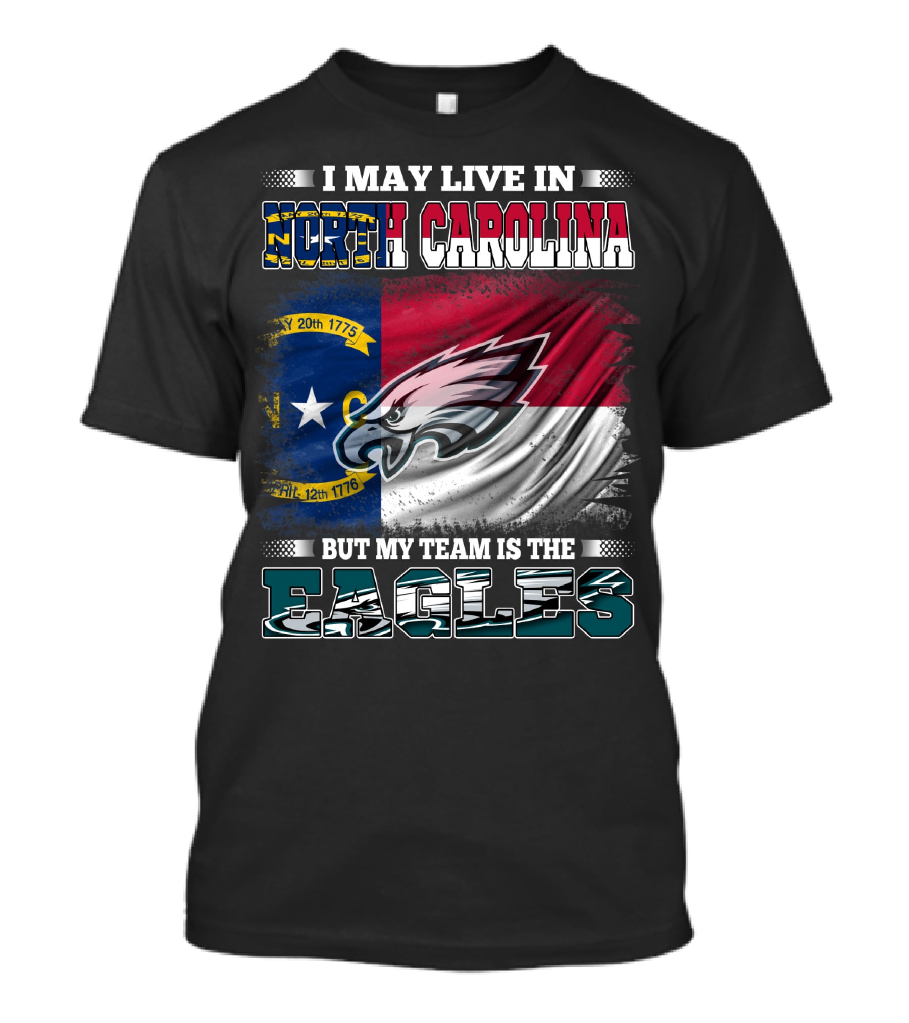 I May Live In North Carolina North Carolina Flag Eagles Logo My Team Is The Eagles T-Shirt