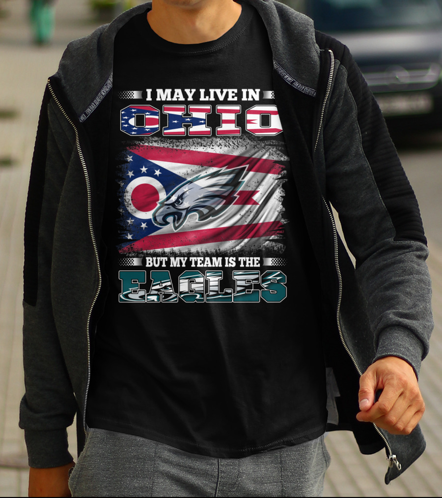 I May Live In Ohio But My Team Is The Eagles Flag T-Shirt