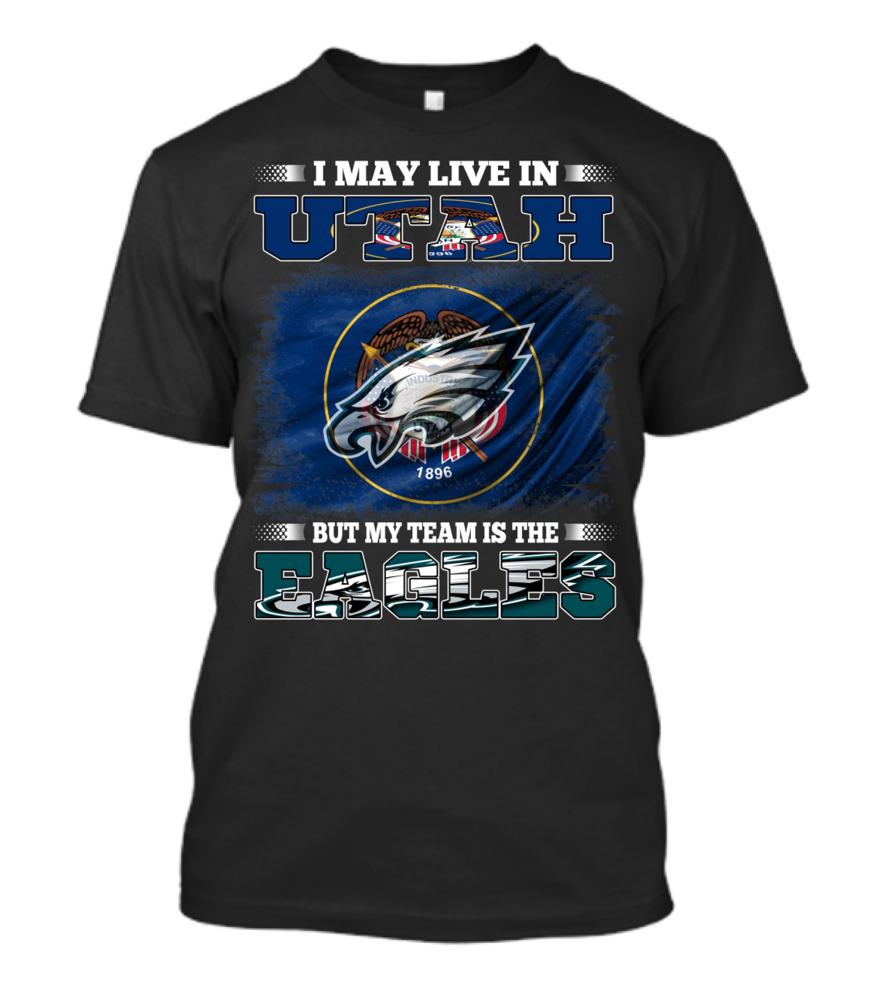 I May Live In Utah But My Team Is The Eagles T-Shirt