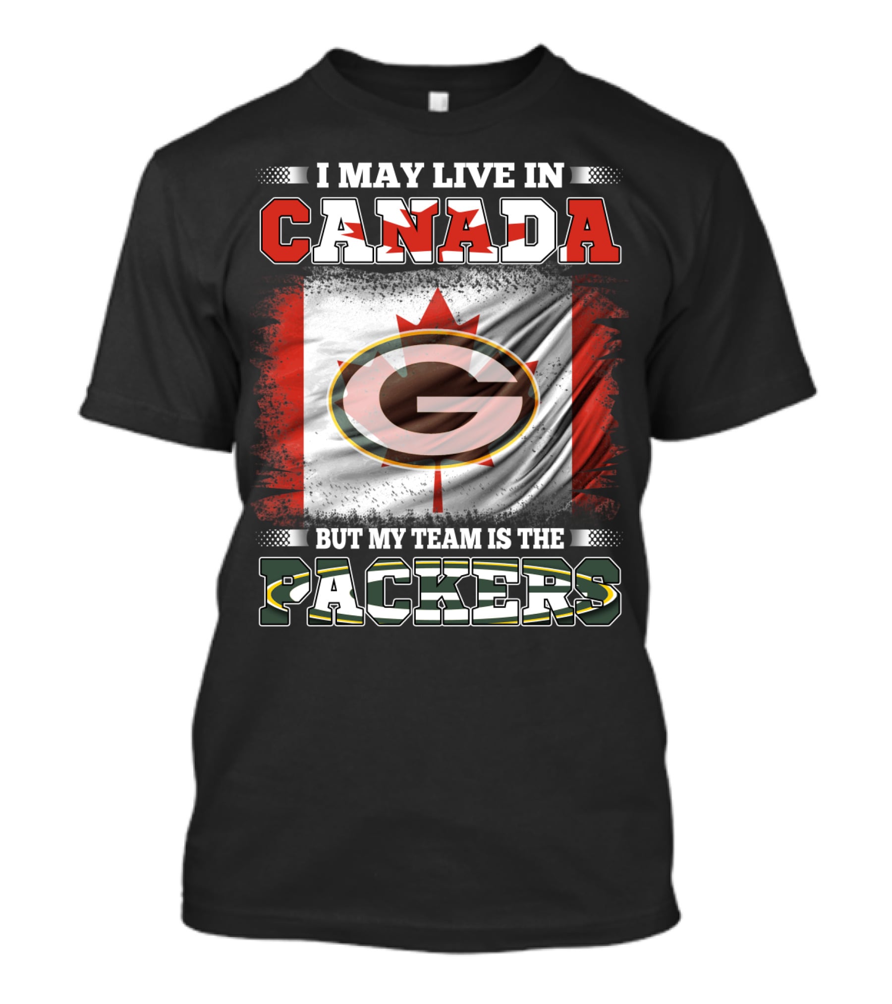 I May Live In Canada But My Team Is The Packers Flag T-Shirt