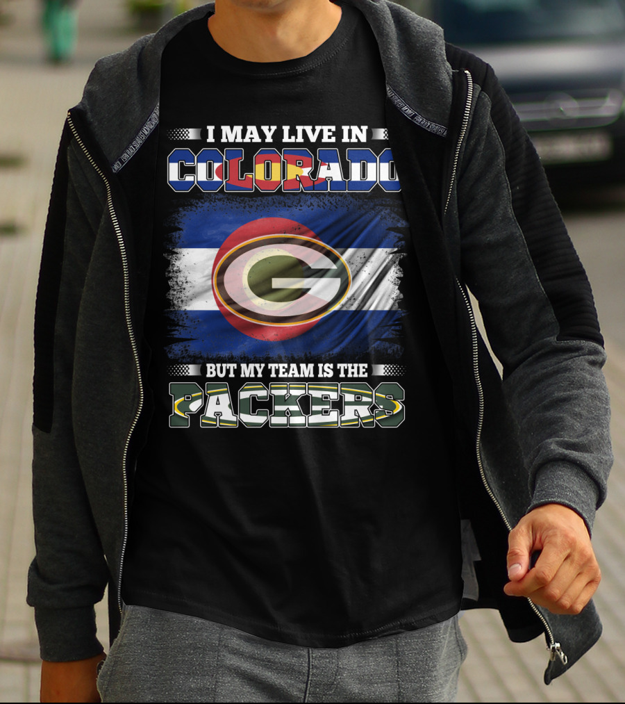 I May Live In Colorado But My Team Is The Packers Green Bay Football Fan T-Shirt