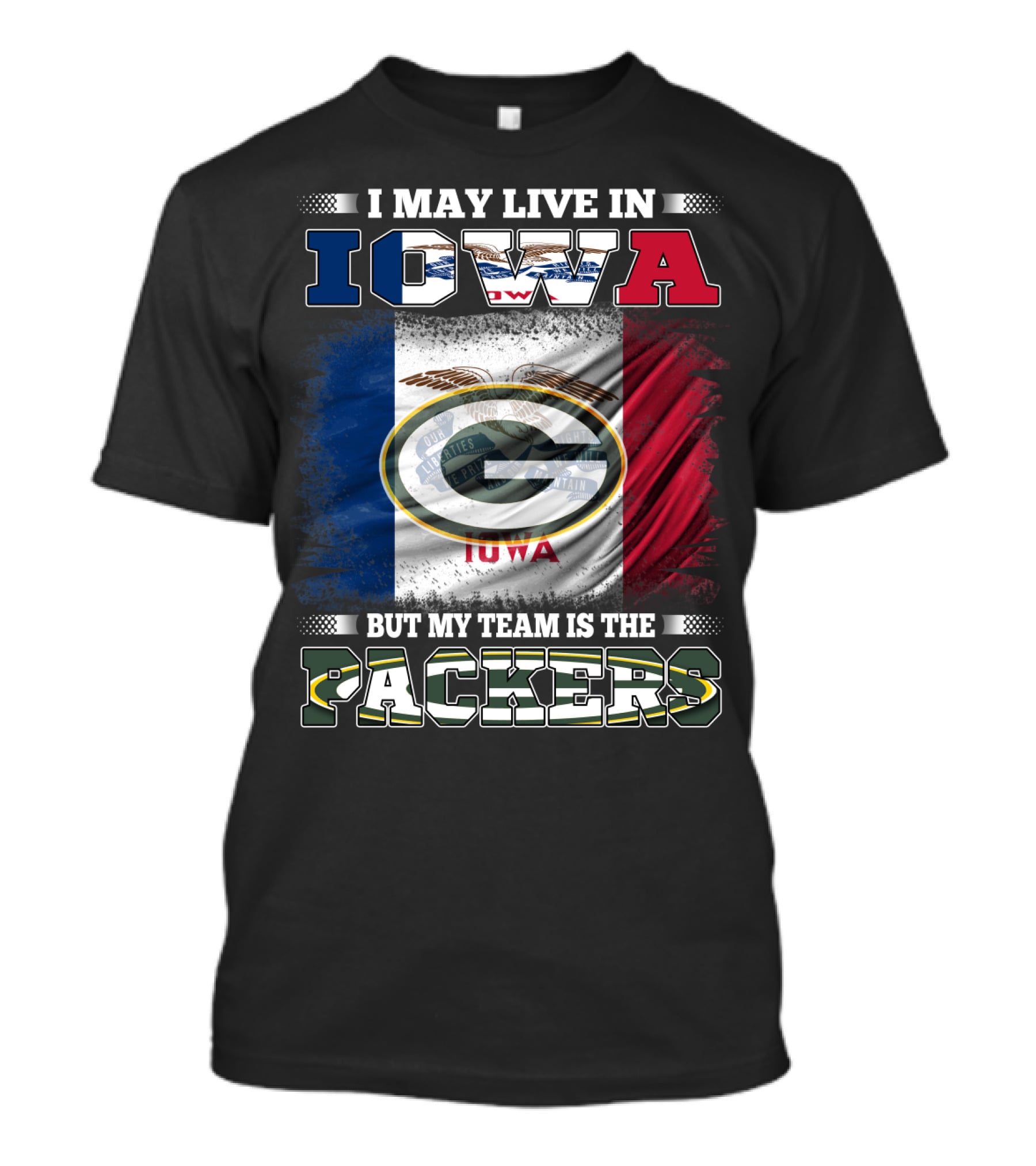 I May Live In Iowa But My Team Is The Packers T-Shirt