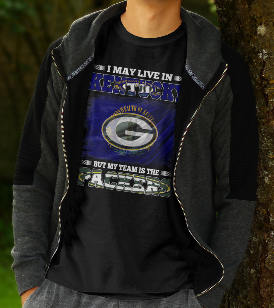 I May Live In Kentucky But My Team Is The Packers T-Shirt