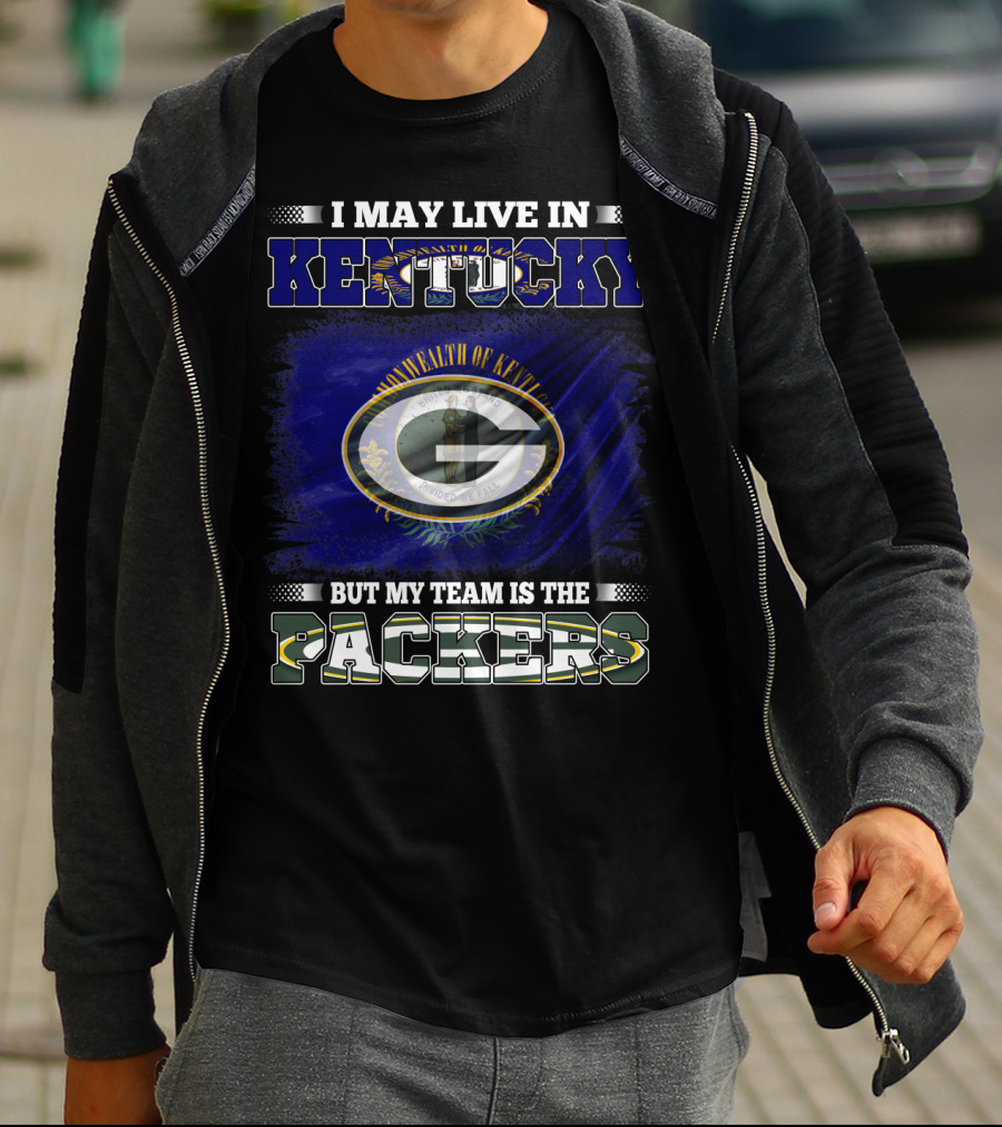 I May Live In Kentucky But My Team Is The Packers T-Shirt