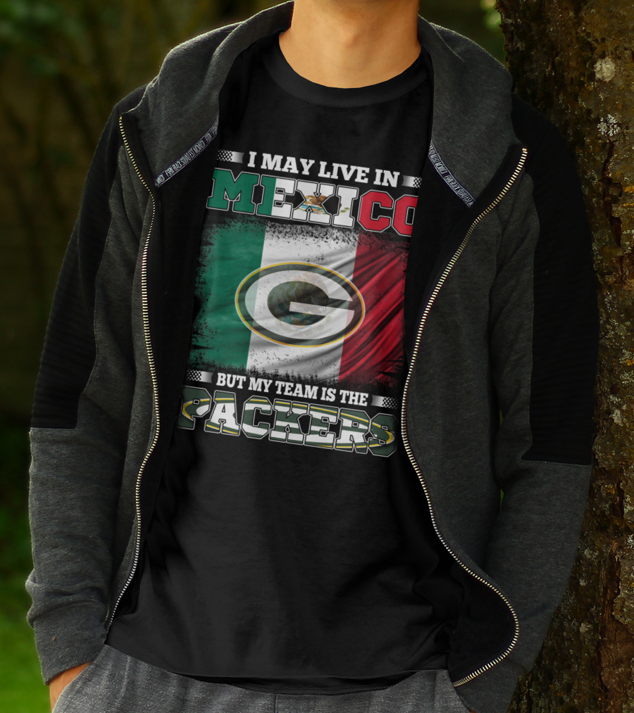I May Live In Mexico But My Team Is The Packers With Mexico Flag And Green Bay T-Shirt