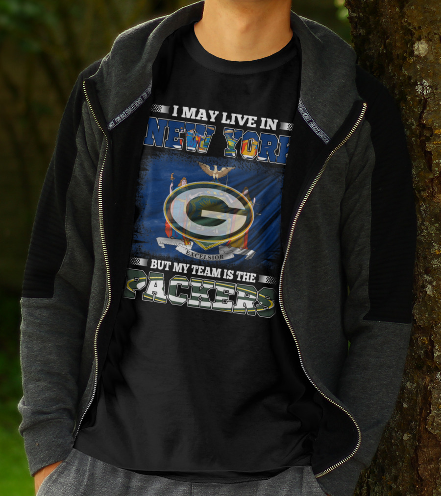 I May Live In New York Excelsior Flag Background But My Team Is The Packers T-Shirt