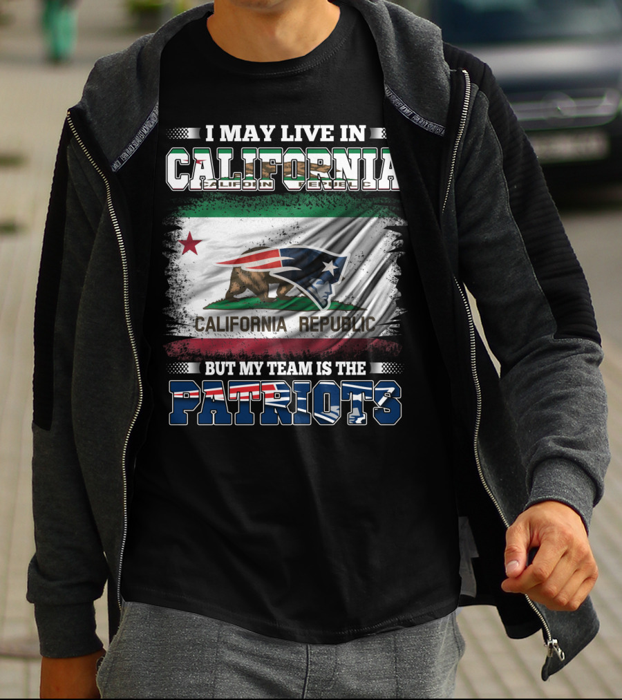 I May Live In California But My Team Is The Patriots California Republic Flag T-Shirt