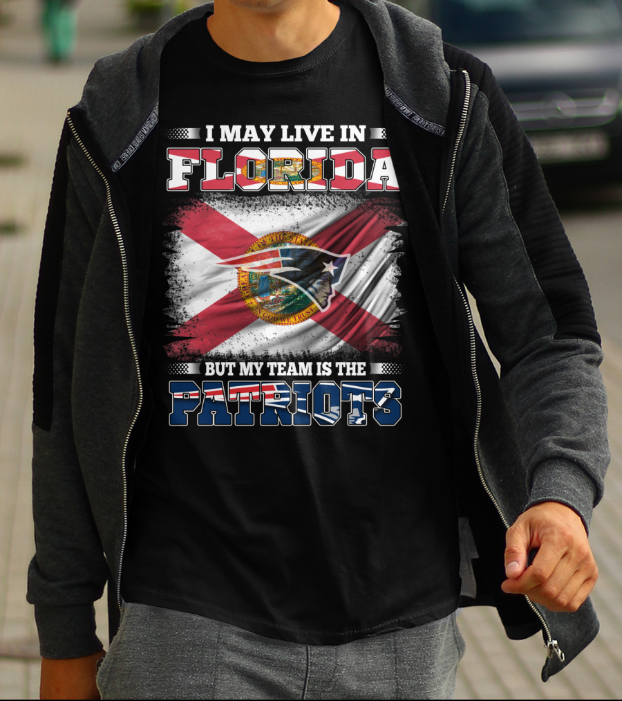 I May Live In Florida But My Team Is The Patriots T-Shirt
