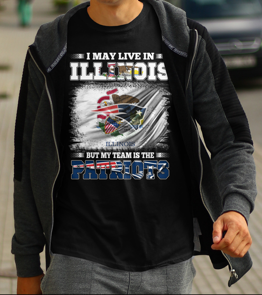I May Live In Illinois But My Team Is The Patriots Illinois Flag T-Shirt