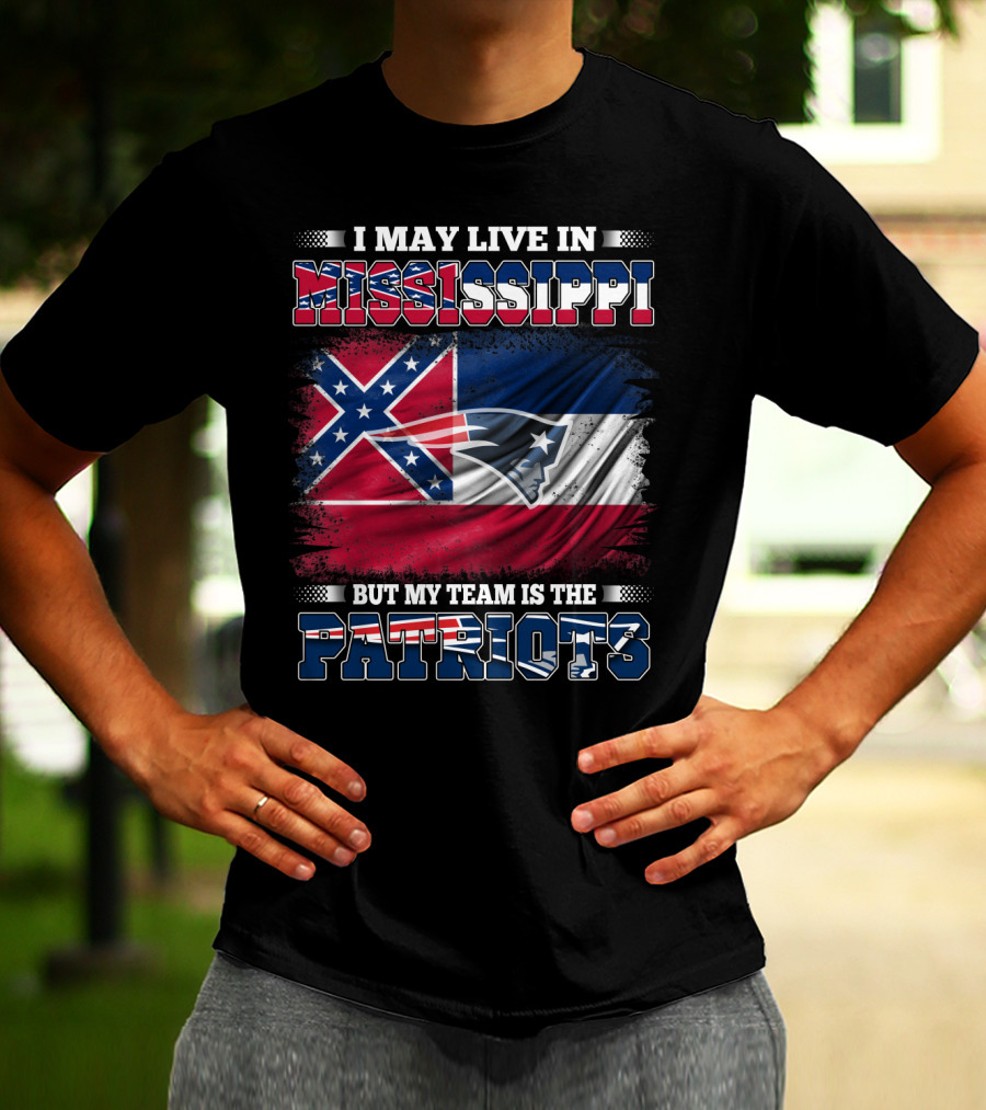 I May Live In Mississippi But My Team Is The Patriots With Flag Graphics T-Shirt