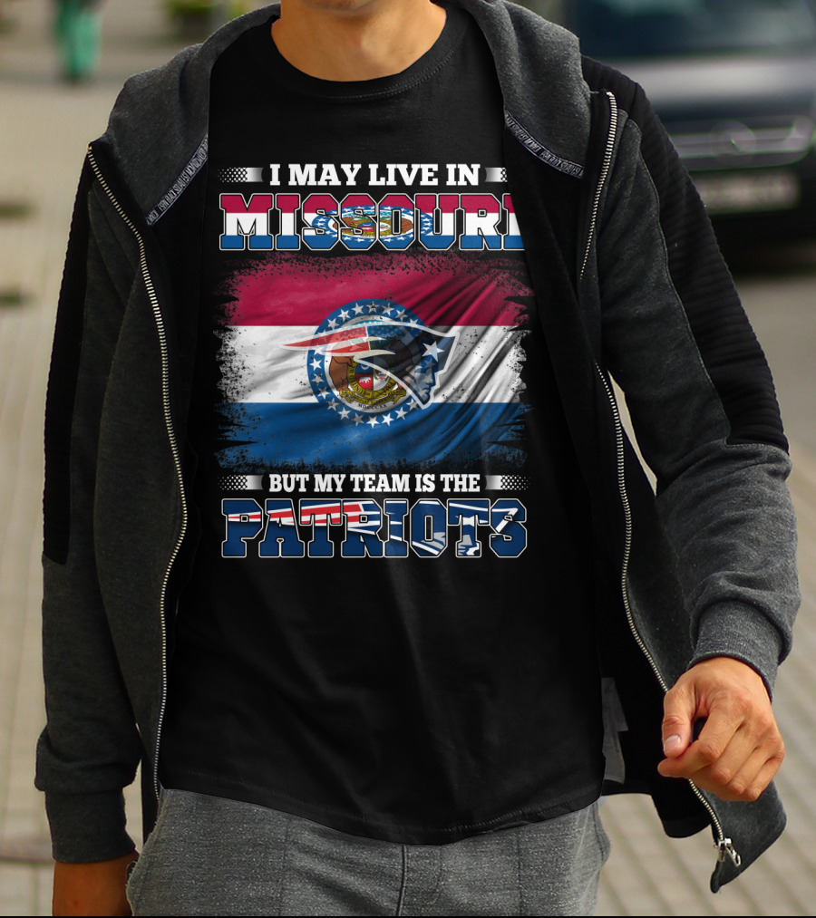 I May Live In Missouri But My Team Is The Patriots Football Fan T-Shirt