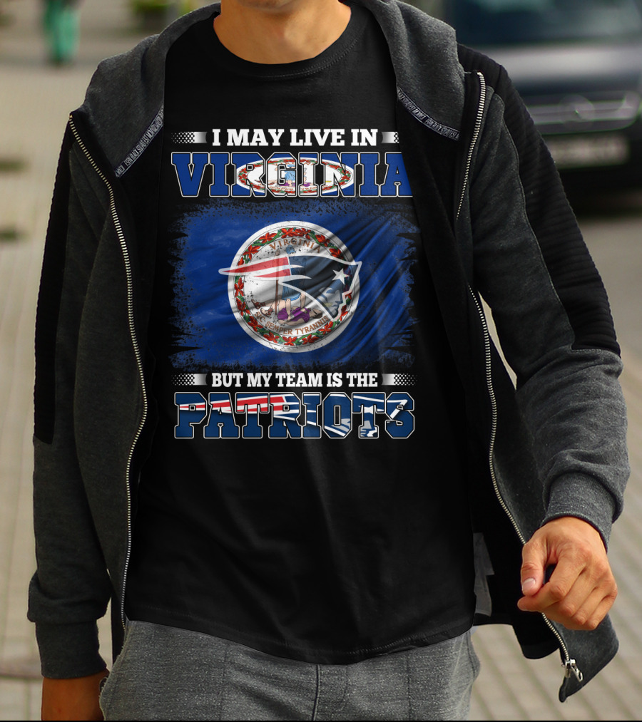 I May Live In Virginia But My Team Is The Patriots Flag Seal T-Shirt
