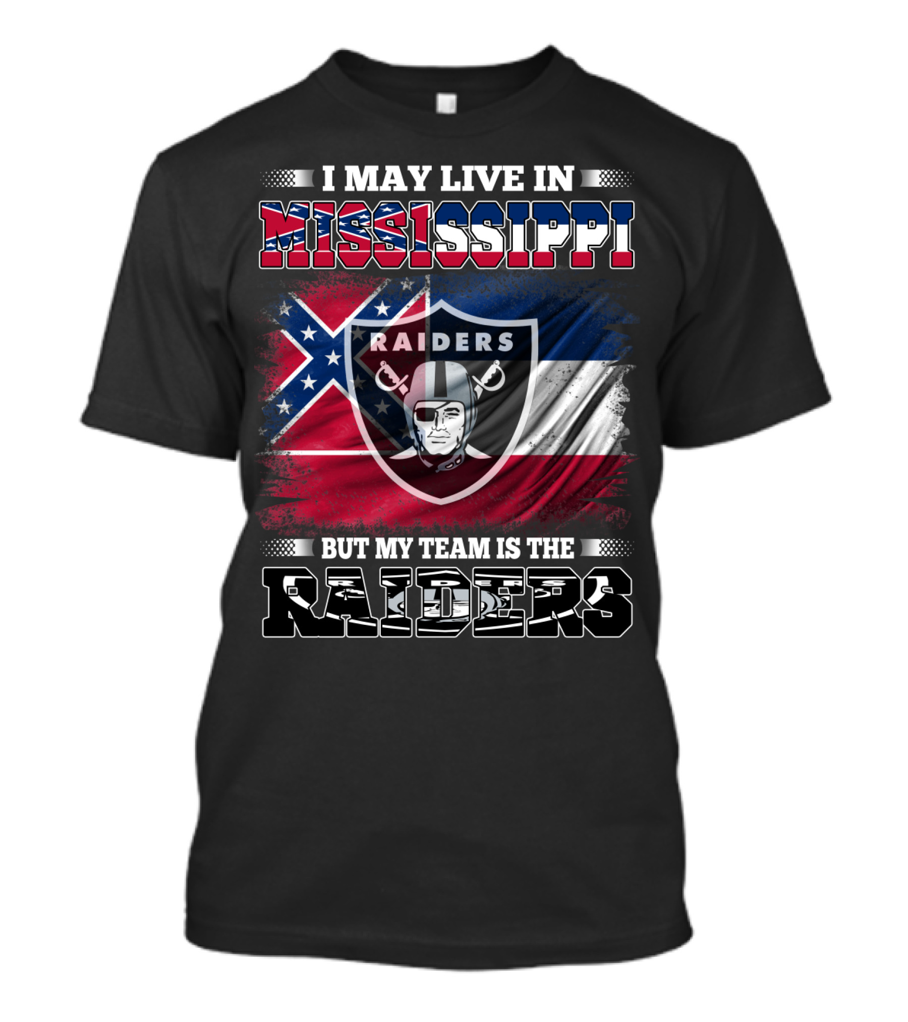 I May Live In Mississippi Raiders Flag Raiders Helmet Shield My Team Is The Raiders T-Shirt
