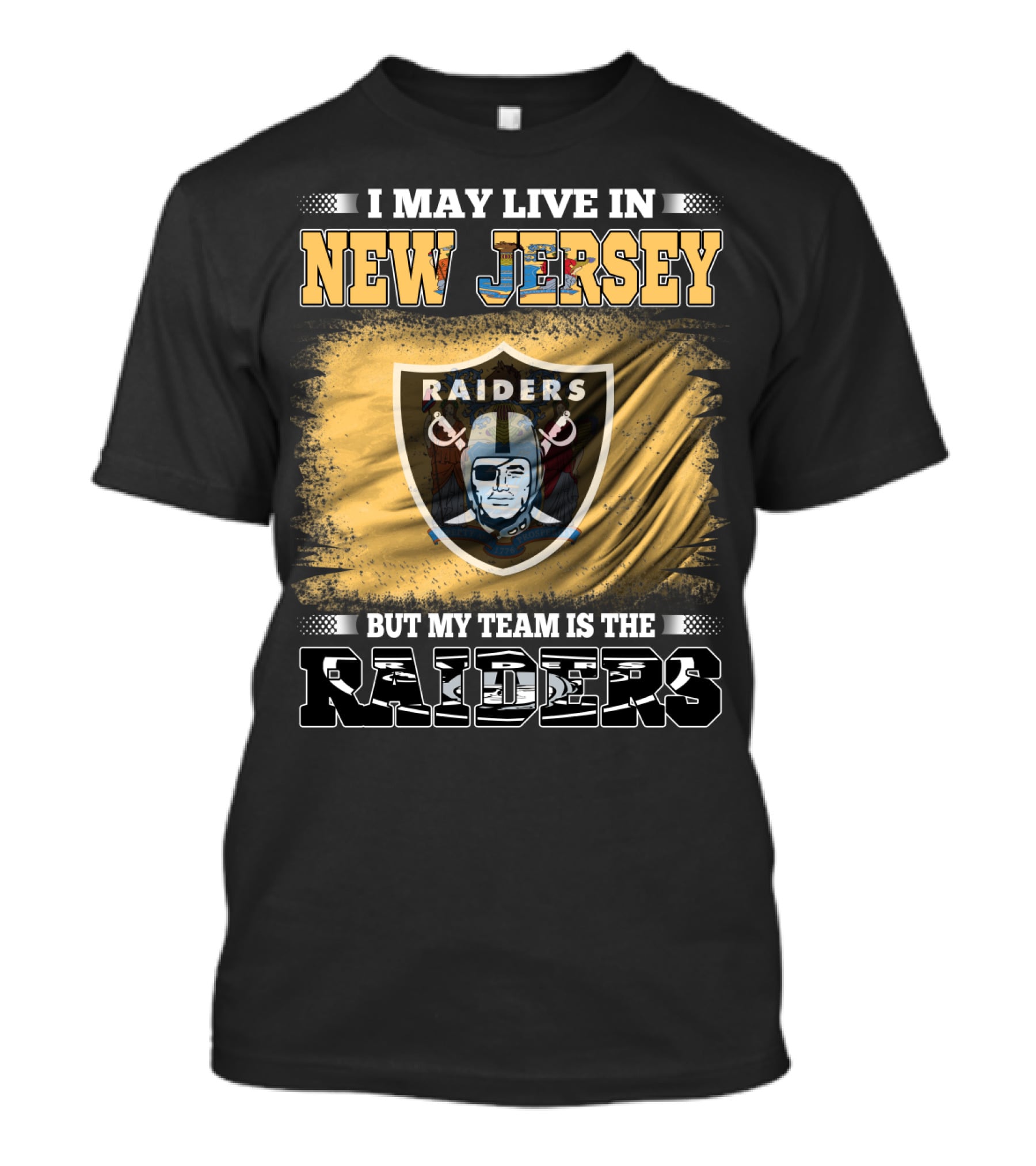 I May Live In New Jersey But My Team Is The Raiders T-Shirt
