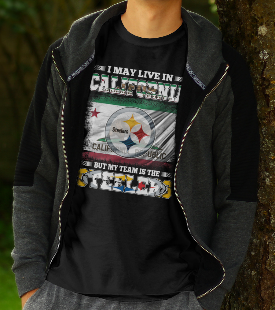 I May Live In California California Republic But My Team Is The Steelers T-Shirt