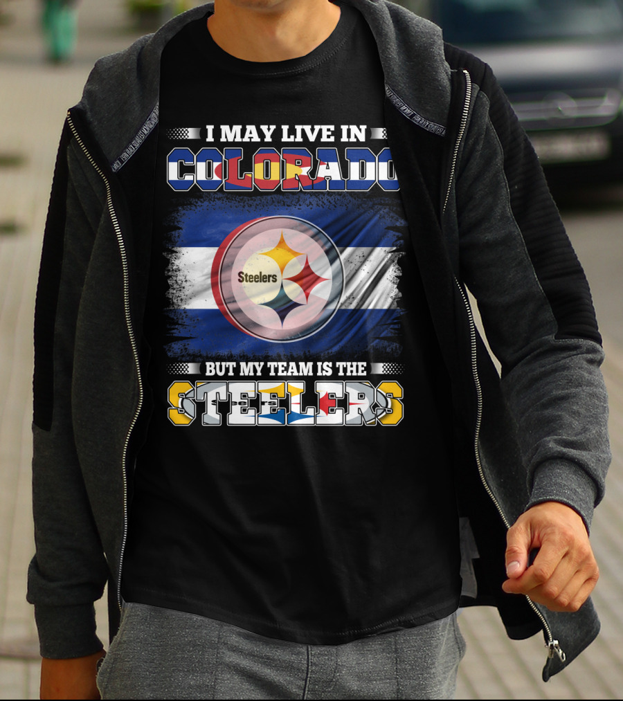 I May Live In Colorado But My Team Is The Steelers Colorado Pride Steel City Loyalty T-Shirt