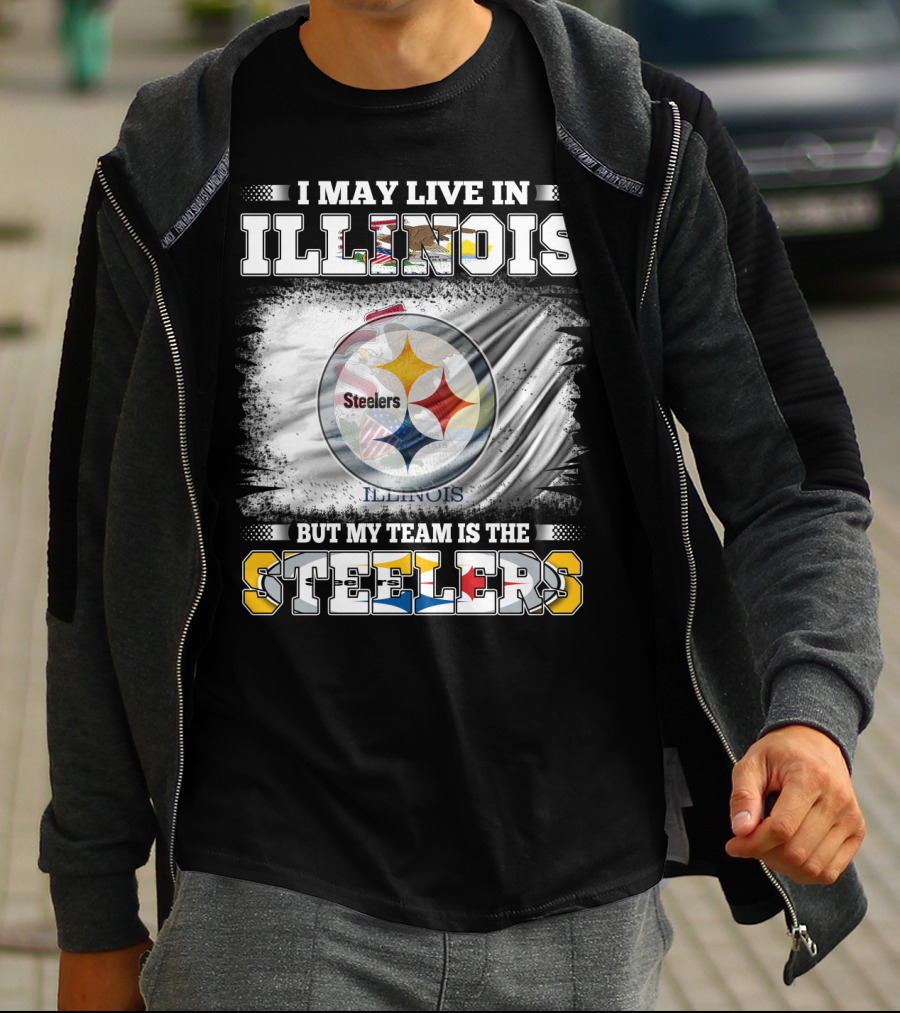 I May Live In Illinois But My Team Is The Steelers T-Shirt