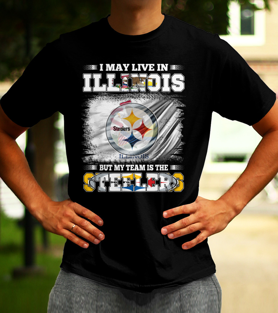 I May Live In Illinois But My Team Is The Steelers T-Shirt