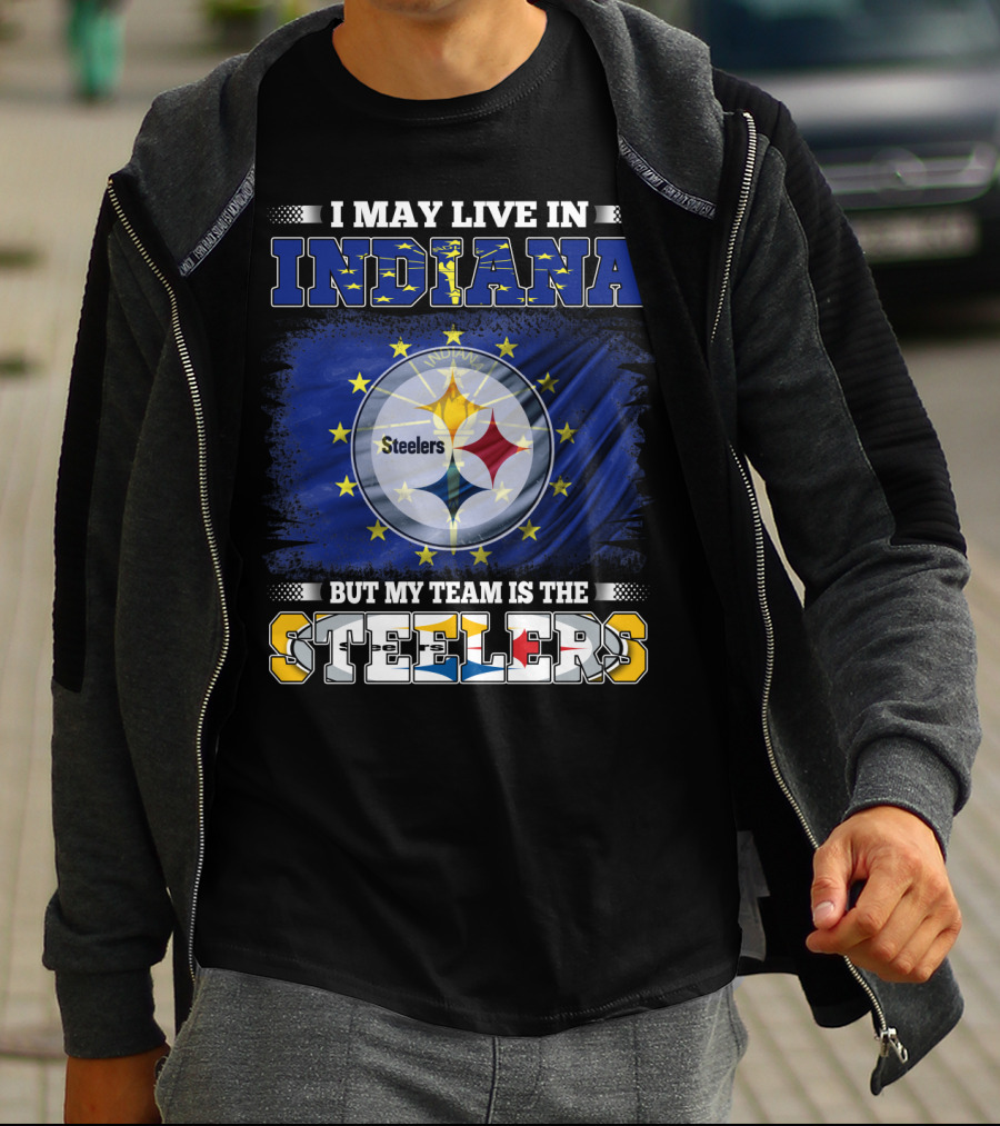 I May Live In Indiana But My Team Is The Steelers T-Shirt