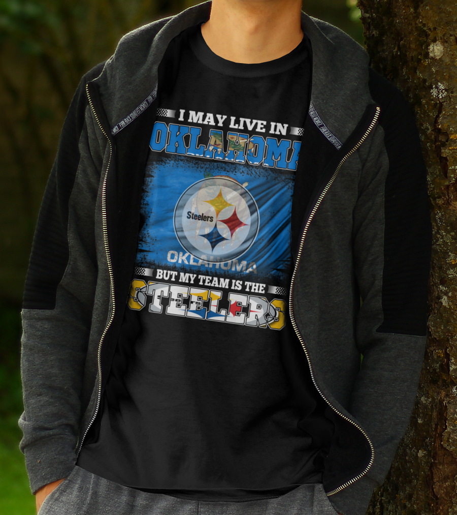I May Live In Oklahoma But My Team Is The Steelers Football Fan T-Shirt