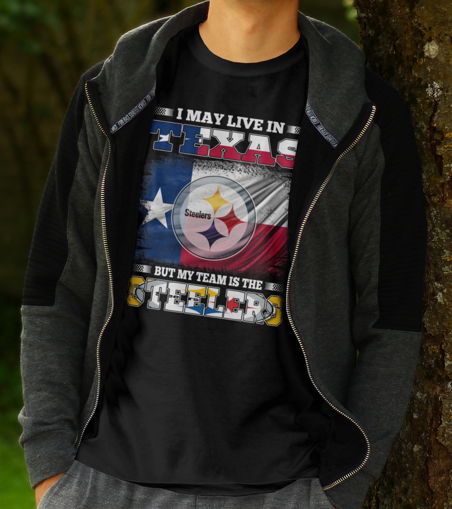 I May Live In Texas But My Team Is The Steelers Texas Flag Steelers T-Shirt