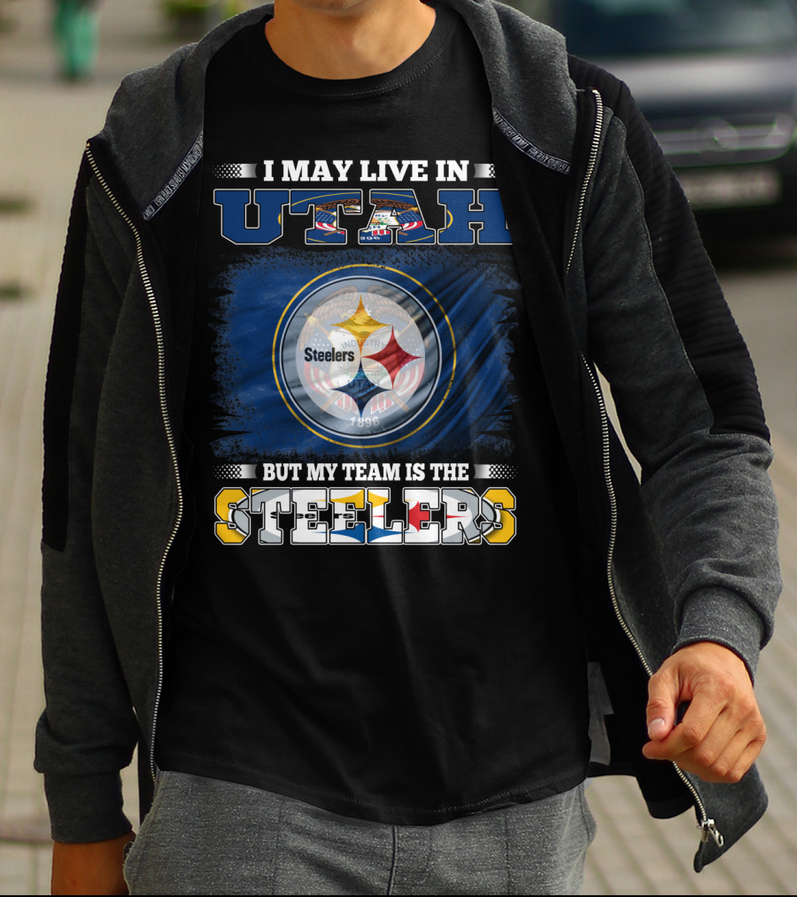 I May Live In Utah But My Team Is The Steelers T-Shirt
