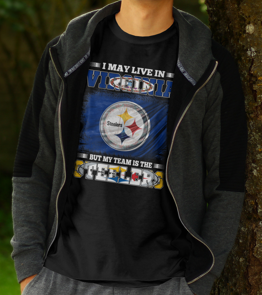I May Live In Virginia But My Team Is The Steelers T-Shirt