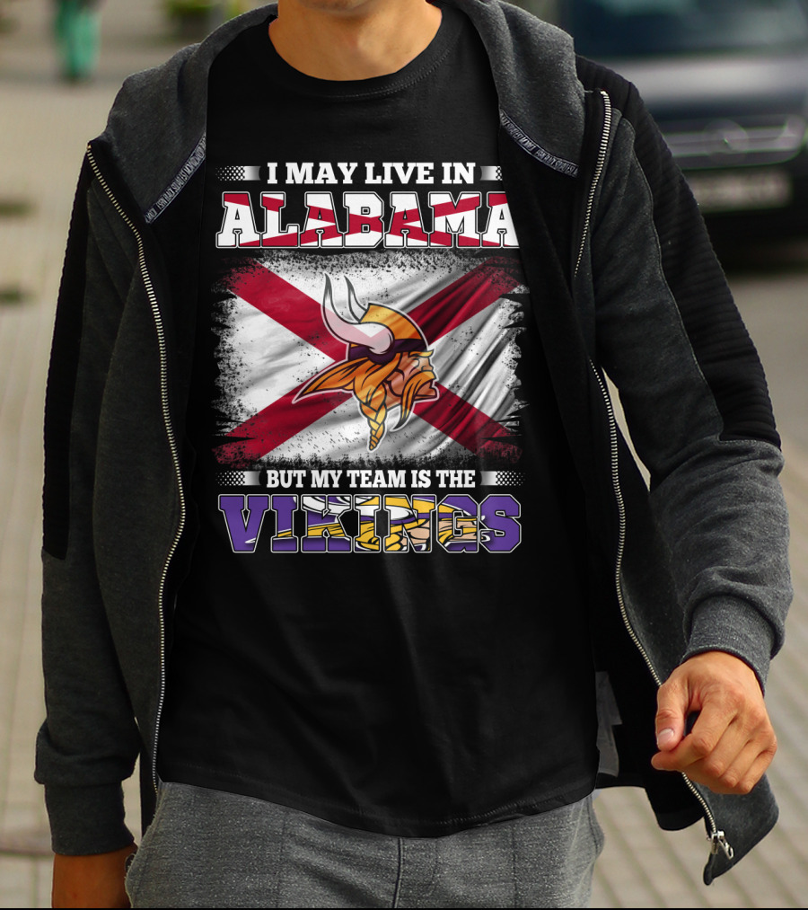 I May Live In Alabama But My Team Is The Vikings Flag T-Shirt