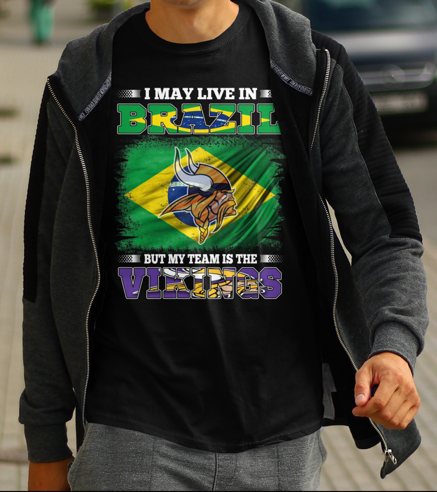 I May Live In Brazil But My Team Is The Vikings T-Shirt