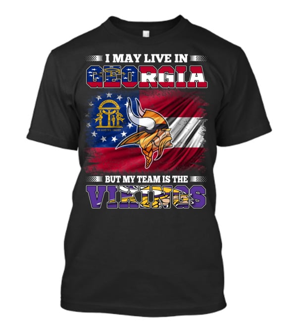 I May Live In Georgia But My Team Is The Vikings Flag T-Shirt