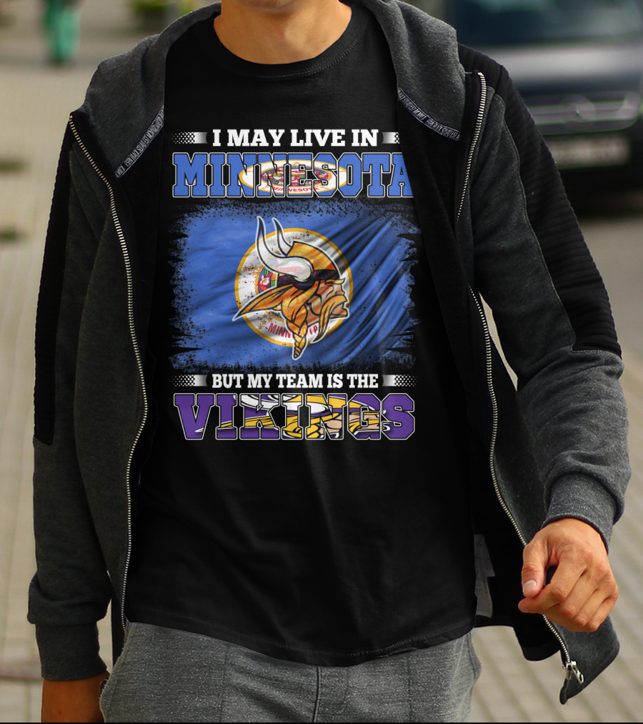 Minnesota Pride I May Live Here But My Team Is The Vikings T-Shirt