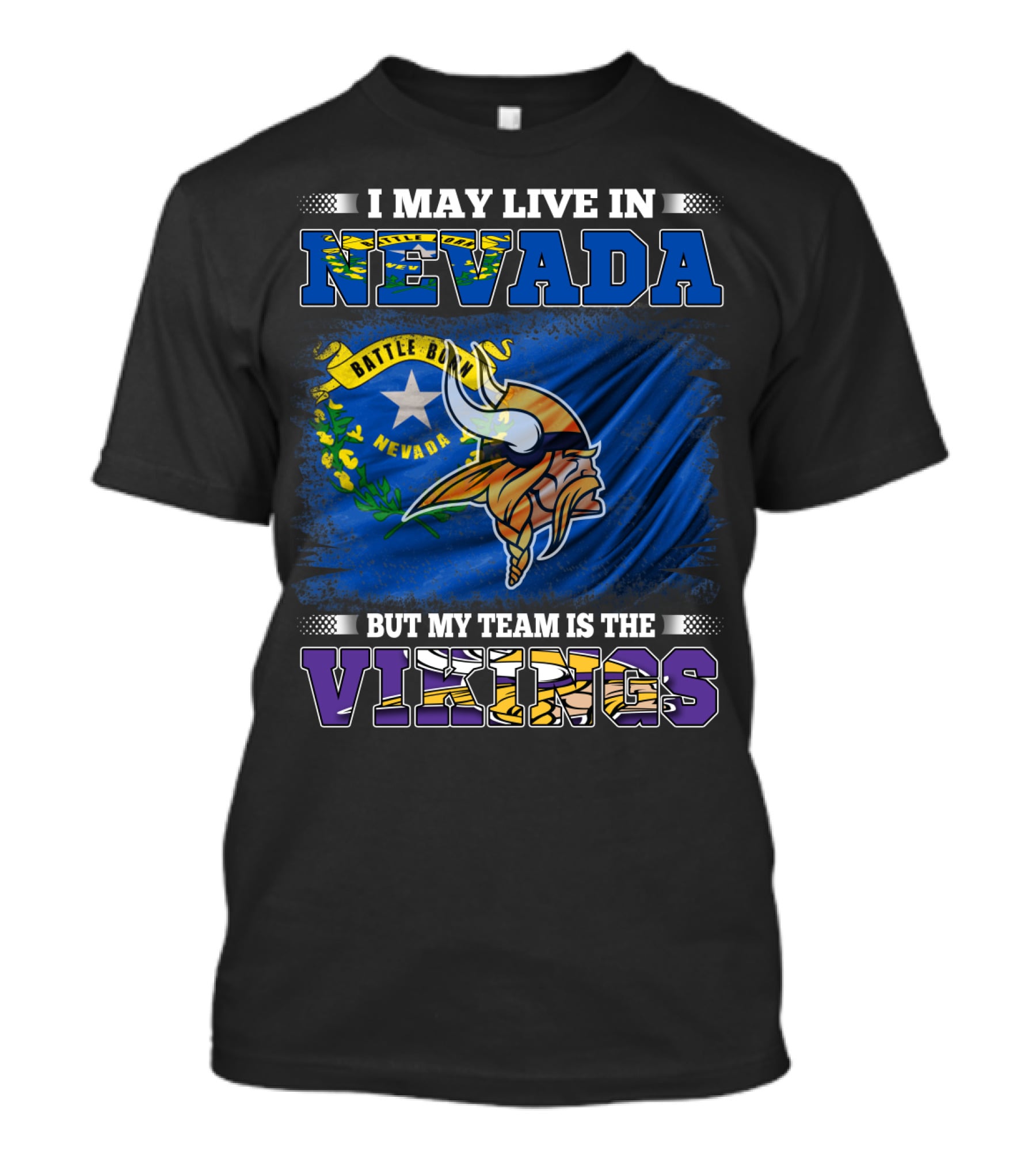 I May Live In Nevada Battle Born Flag But My Team Is The Vikings T-Shirt