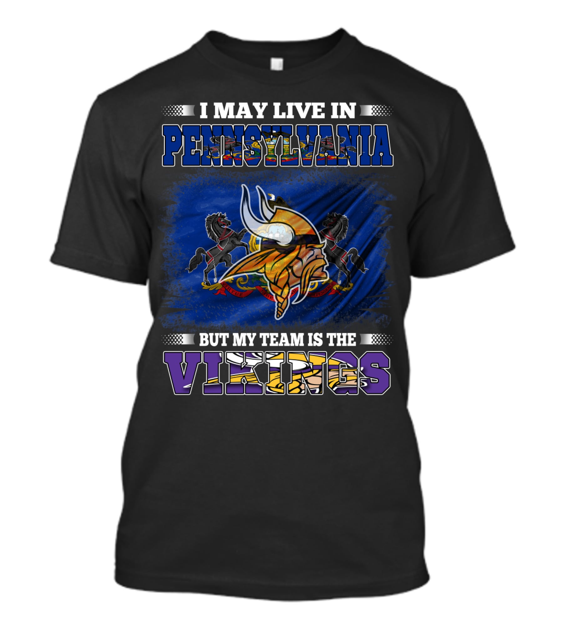 I May Live In Pennsylvania But My Team Is The Vikings Minnesota Football Loyalty T-Shirt