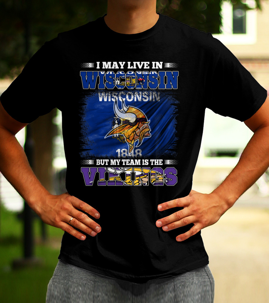 I May Live In Wisconsin But My Team Is The Vikings 1848 Flag T-Shirt