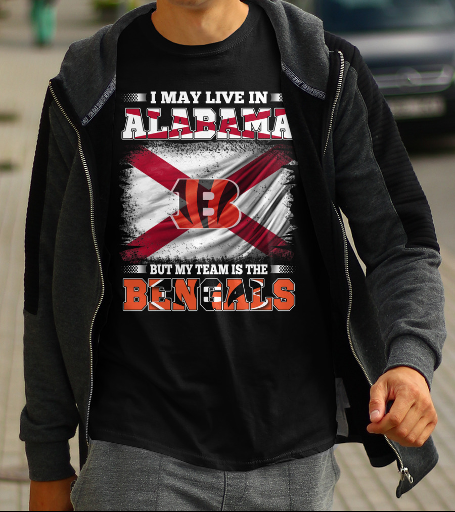 I May Live In Alabama But My Team Is The Bengals T-Shirt