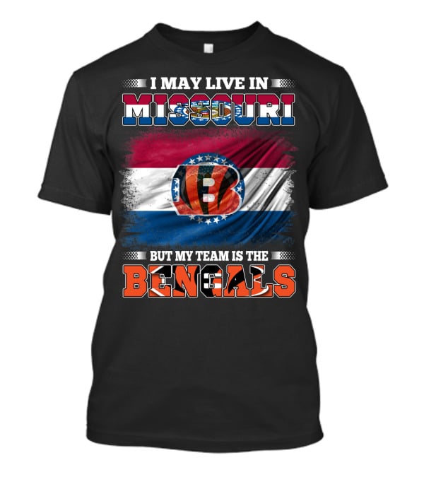 I May Live In Missouri But My Team Is The Bengals Flags T-Shirt