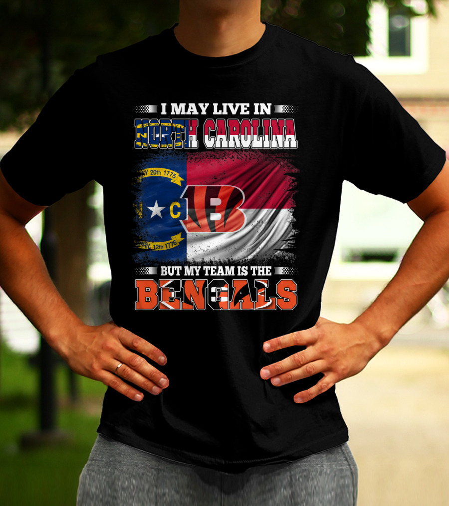 I May Live In North Carolina But My Team Is The Bengals Flag T-Shirt