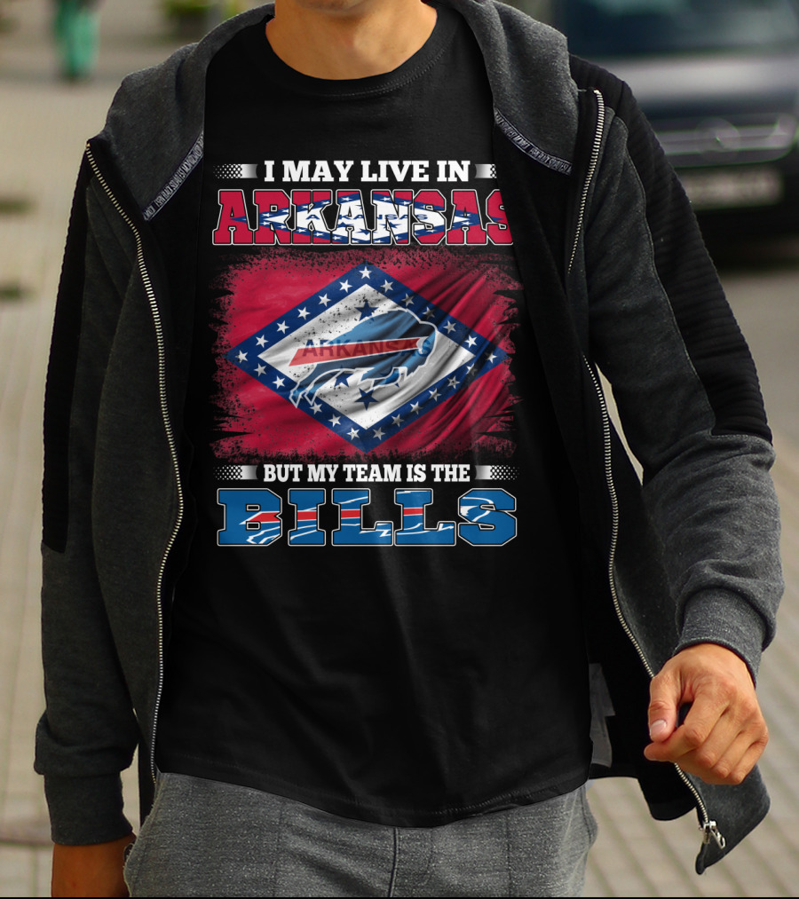 I May Live In Arkansas But My Team Is The Bills T-Shirt