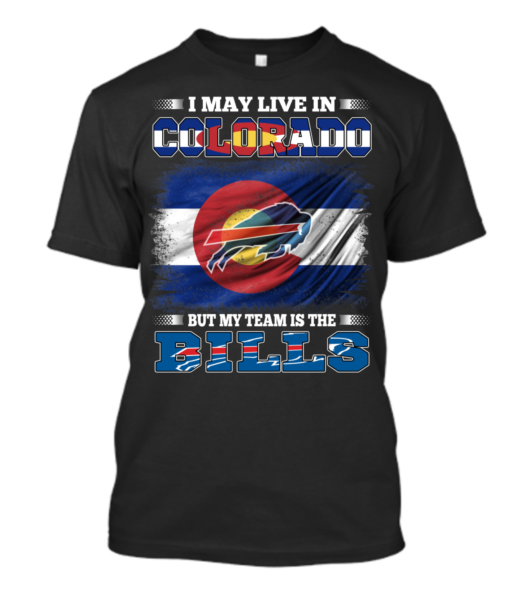 I May Live In Colorado But My Team Is The Bills Colorado Flag Buffalo Football T-Shirt
