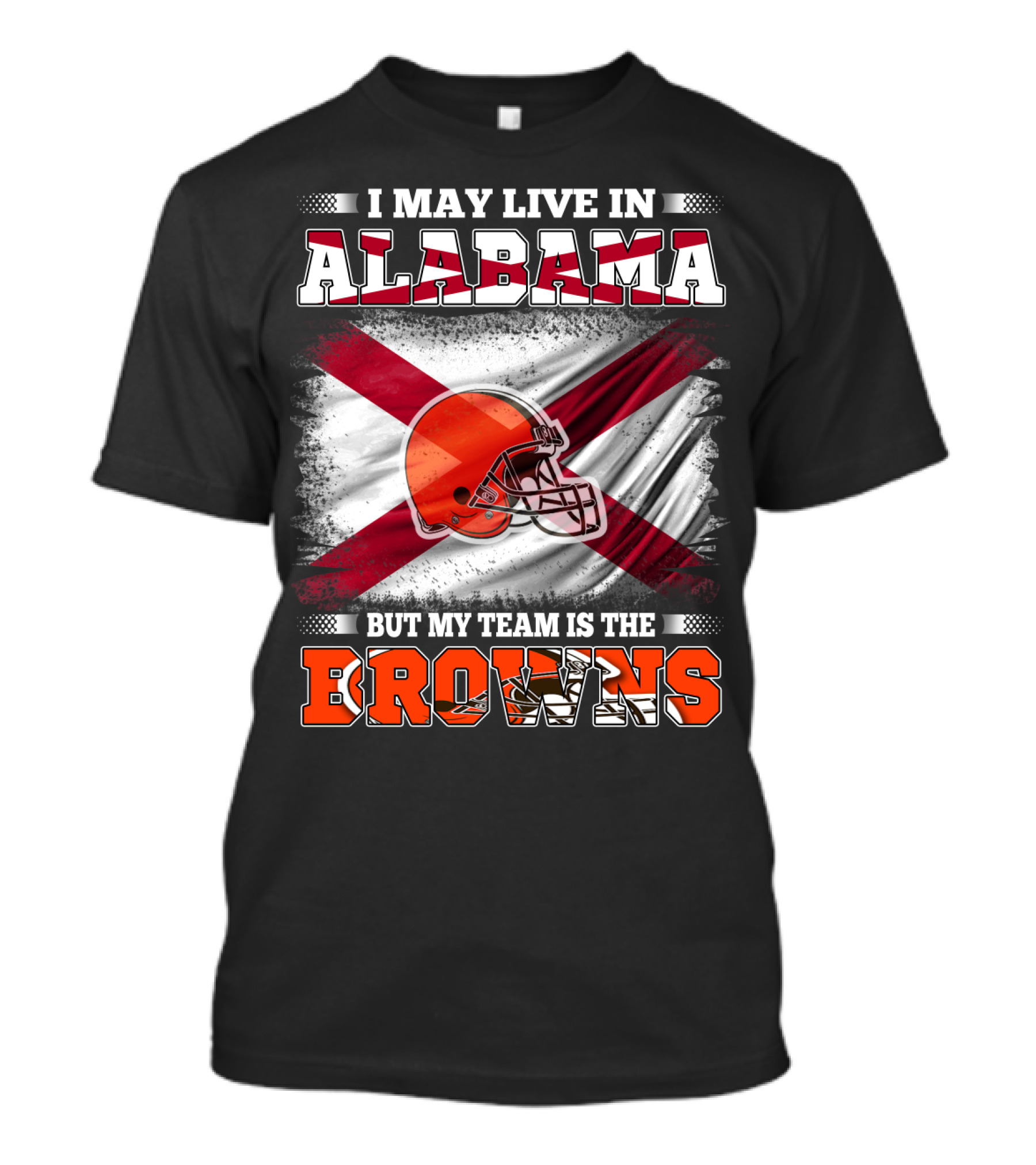 I May Live In Alabama But My Team Is The Browns Helmet Flag T-Shirt