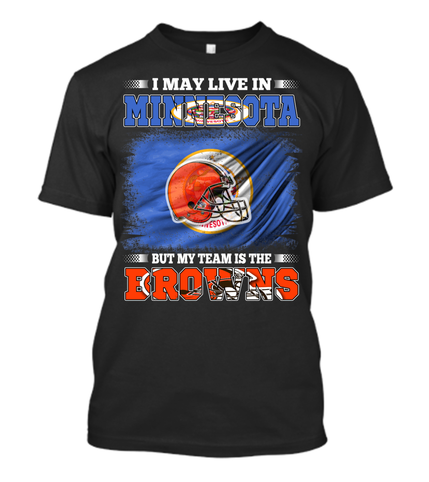 I May Live In Minnesota But My Team Is The Browns Football Helmet And State Flag Background T-Shirt