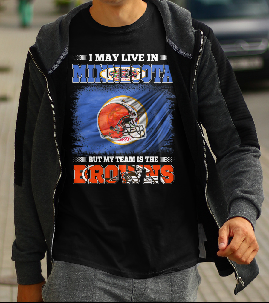 I May Live In Minnesota But My Team Is The Browns Football Helmet And State Flag Background T-Shirt
